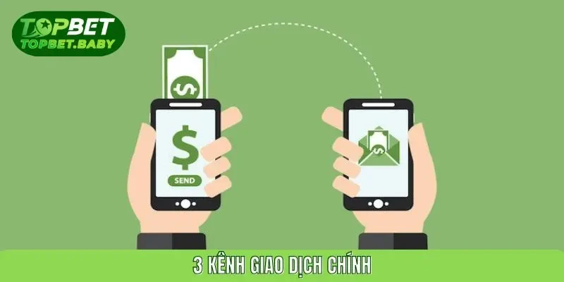 3 kênh giao dịch chính