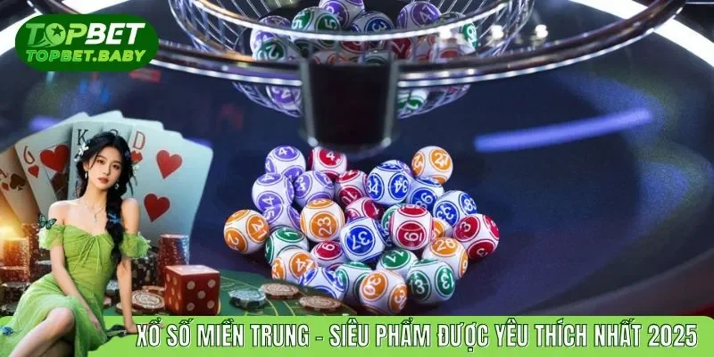 Xổ Số Miền Trung - Cược Là Trúng, Thắng Là Nhận Tiền Ngay!