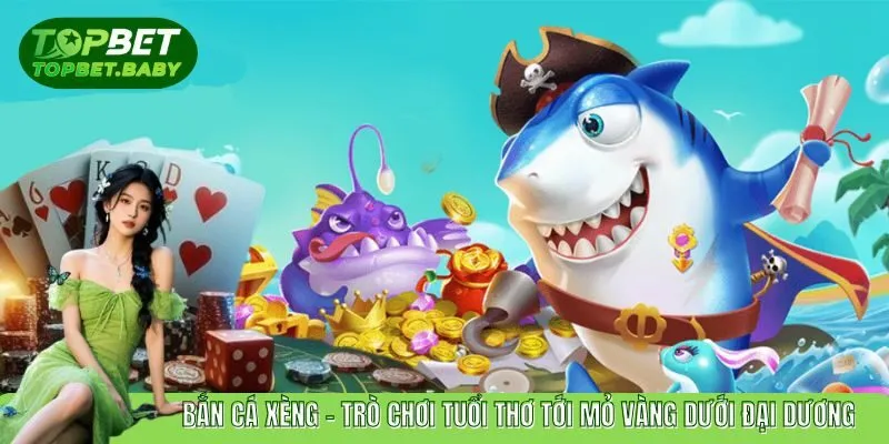 Bắn Cá Xèng - Tham Gia Săn Cá Hốt Bạc Dưới Lòng Đại Dương