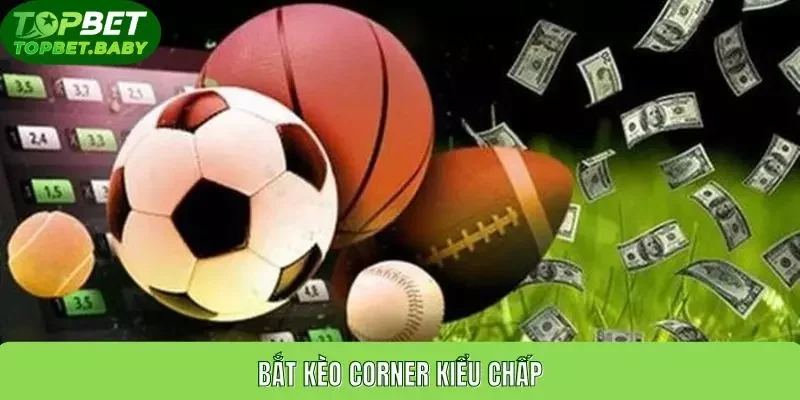 Bắt kèo Corner kiểu chấp