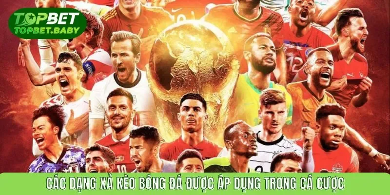 Các dạng xả kèo bóng đá được áp dụng trong cá cược