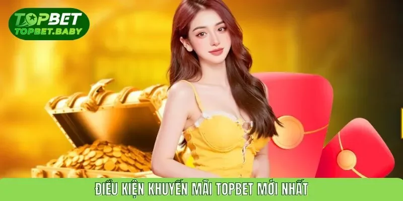 Điều kiện khuyến mãi TOPBET mới nhất