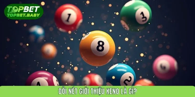 Đôi nét giới thiệu Keno là gì?