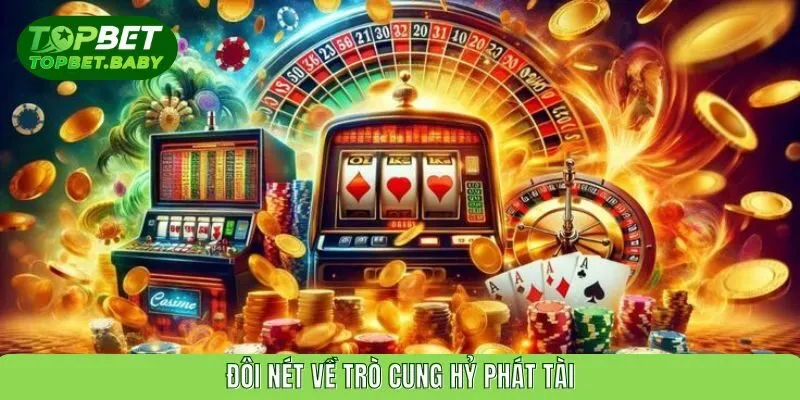 Đôi nét về trò cung hỷ phát tài