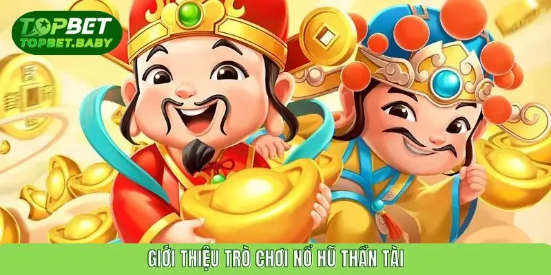 Giới thiệu nổ hũ thần tài