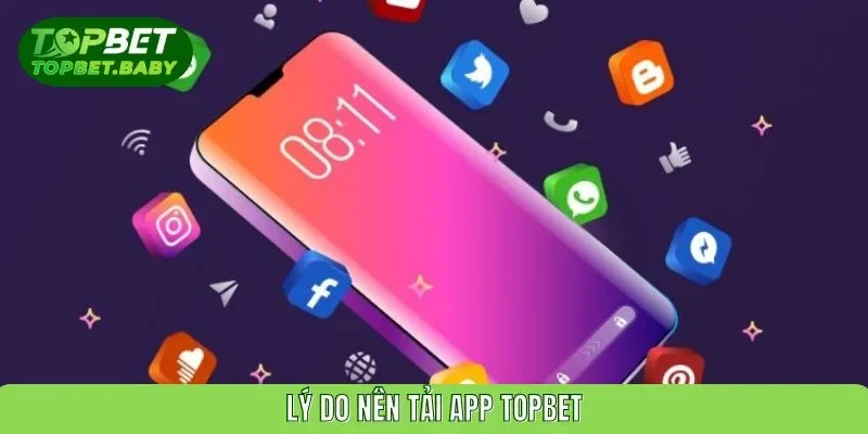 Lý do nên tải app TOPBET