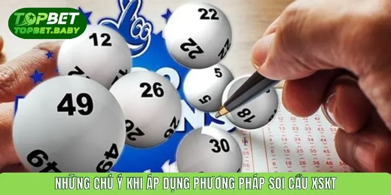 Những chú ý khi áp dụng phương pháp soi cầu XSKT