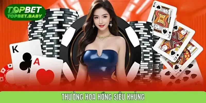 Thưởng hoa hồng siêu khủng
