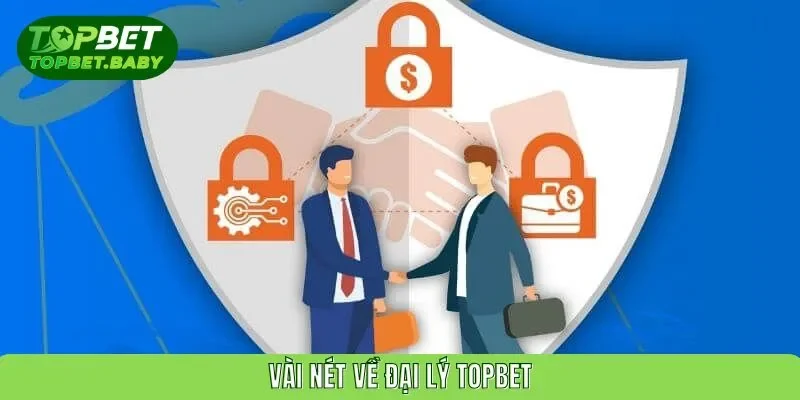 Vài nét về đại lý TOPBET