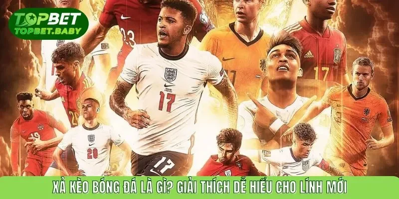 Xả kèo bóng đá là gì? Giải thích dễ hiểu cho mọi lính mới