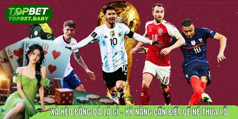Xả Kèo Bóng Đá Là Gì – Kỹ Năng Cần Biết Để Né Thua Lỗ