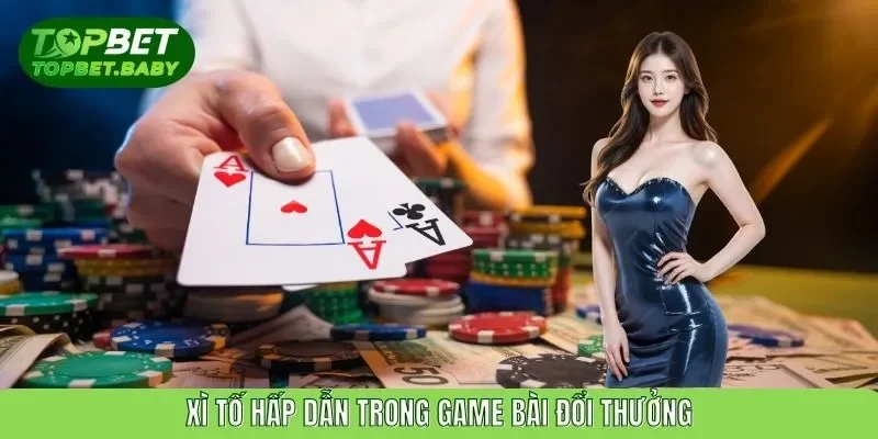 Xuống tiền cùng Xì tố trong game bài đổi thưởng